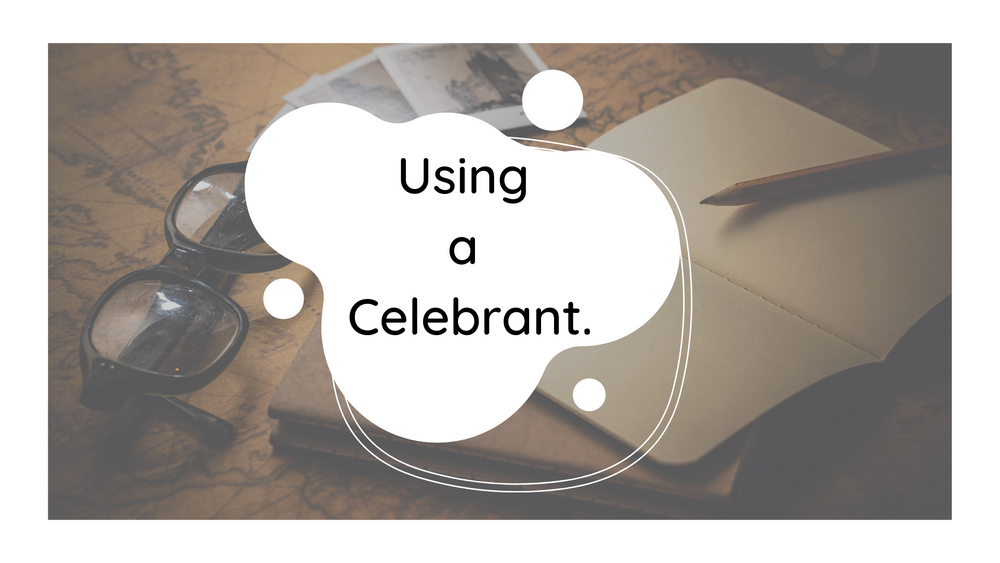 Using a Celebrant